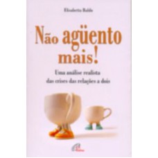 NAO AGUENTO MAIS - UMA ANALISE REALISTA DAS CRISES ...