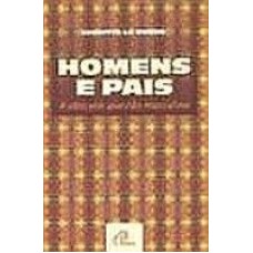 HOMENS E PAIS - A OBSCURA QUESTAO MASCULINA  - 1ª