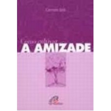 COMO CULTIVAR A AMIZADE - 1