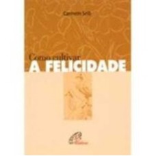 COMO CULTIVAR A FELICIDADE - 1