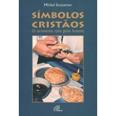 SÍMBOLOS CRISTÃOS - OS SACRAMENTOS COMO GESTOS HUMANOS