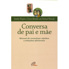 CONVERSA DE PAI E MÃE: MANUAL DE CONSULTAS RÁPIDAS E SOLUÇÕES EFICIENTES