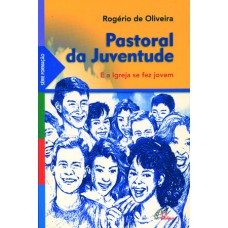 PASTORAL DA JUVENTUDE: E A IGREJA SE FEZ JOVEM