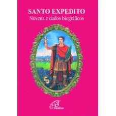 SANTO EXPEDITO - NOVENA E DADOS BIOGRÁFICOS