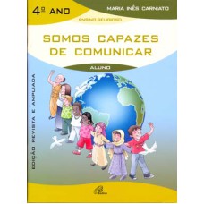 SOMOS CAPAZES DE COMUNICAR - 4º ANO (LIVRO DO ALUNO) - EDIÇÃO REVISTA E AMPLIADA