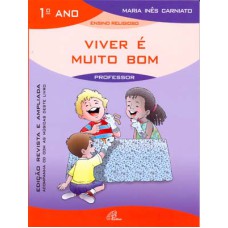 VIVER É MUITO BOM - 1º ANO (LIVRO DO PROFESSOR) - INCLUI CD - EDIÇÃO REVISTA E AMPLIADA