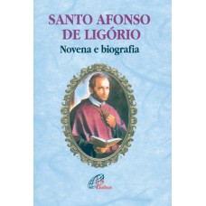 SANTO AFONSO DE LIGÓRIO - NOVENA E BIOGRAFIA