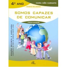 SOMOS CAPAZES DE COMUNICAR - 4º ANO (LIVRO DO PROFESSOR) - INCLUI CD - EDIÇÃO REVISTA E AMPLIADA