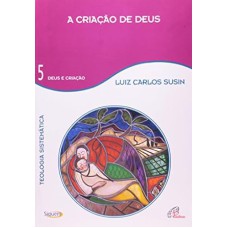 A CRIAÇÃO DE DEUS - VOL. 5 - TEOLOGIA SISTEMÁTICA