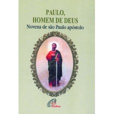 PAULO, HOMEM DE DEUS - NOVENA DE SÃO PAULO APÓSTOLO