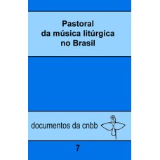 PASTORAL DA MÚSICA LITÚRGICA NO BRASIL - 7