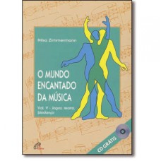 MUNDO ENCANTADO DA MUSICA, O - VOL. V - JOGOS, TEATRO E BIODANCA - 1ª