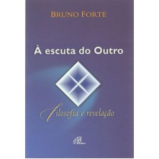 À ESCUTA DO OUTRO - FILOSOFIA E REVELAÇÃO