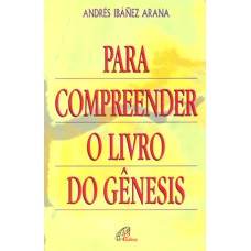 PARA COMPREENDER O LIVRO DO GÊNESIS