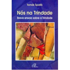 NÓS NA TRINDADE BREVE ENSAIO SOBRE A TRINDADE: BREVE ENSAIO SOBRE A TRINDADE