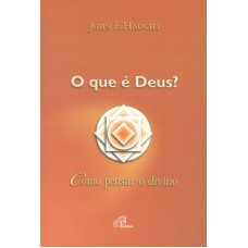 O QUE É DEUS? - COMO PENSAR O DIVINO