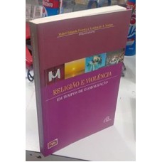 RELIGIAO E VIOLENCIA EM TEMPOS DE GLOBALIZACAO - 1