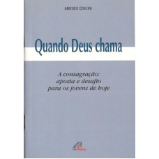 QUANDO DEUS CHAMA: A CONSAGRAÇÃO: APOSTA E DESAFIO PARA OS JOVENS DE HOJE