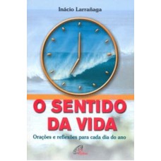 SENTIDO DA VIDA, O - ORACOES E REFLEXOES PARA CADA...