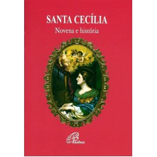 SANTA CECÍLIA - NOVENA E HISTÓRIA