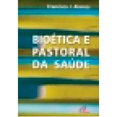 BIOETICA E PASTORAL DA SAUDE - 1