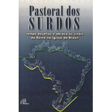 PASTORAL DOS SURDOS ROMPE DESAFIOS E ABRAÇA OS SINAIS DO REINO NA IGREJA DO: BRASIL