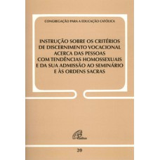 INSTRUÇÃO SOBRE OS CRITÉRIOS DE DISCERNIMENTO VOCACIONAL ACERCA DAS PESSOAS - COM TENDÊNCIAS HOMOSSEXUAIS E DA SUA ADMISSÃO AO SEMINÁRIO E ÀS ORDENS SACR