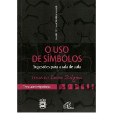 O USO DE SÍMBOLOS - SUGESTÕES PARA A SALA DE AULA - TEMAS CONTEMPORÂNEOS