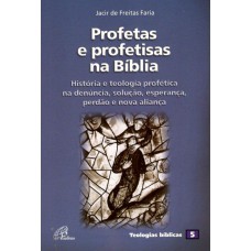 PROFETAS E PROFETISAS NA BÍBLIA: TEOLOGIA PROFÉTICA - TEOLOGIAS BÍBLICAS 5