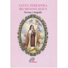 SANTA TERESINHA DO MENINO JESUS - NOVENA E BIOGRAFIA