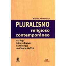 PLURALISMO RELIGIOSO CONTEMPORÂNEO - DIÁLOGO INTER-RELIGIOSO NA TEOLOGIA DE CLAUDE GEFFRÉ