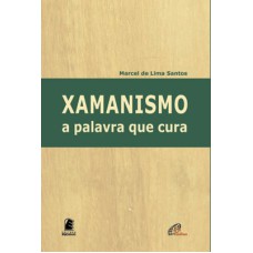 XAMANISMO: A PALAVRA QUE CURA