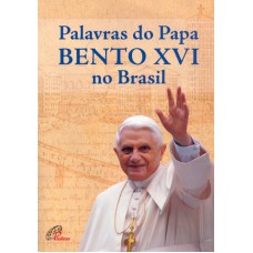 PALAVRAS DO PAPA BENTO XVI NO BRASIL