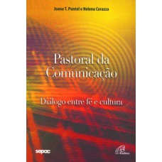 PASTORAL DA COMUNICAÇÃO - DIÁLOGO ENTRE FÉ E CULTURA