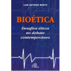 BIOETICA - DESAFIOS ETICOS NO DEBATE...