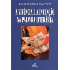 A VIVÊNCIA E A INVENÇÃO NA PALAVRA LITERÁRIA