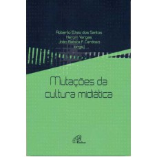 MUTAÇÕES DA CULTURA MIDIÁTICA