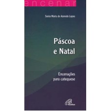 PÁSCOA E NATAL: ENCENAÇÕES PARA CATEQUESE