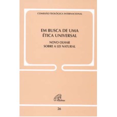 EM BUSCA DE UMA ÉTICA UNIVERSAL - DOC IGREJA 26 - NOVO OLHAR SOBRE A LEI NATURAL