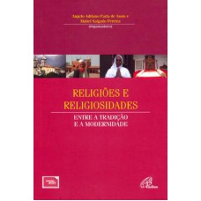 RELIGIÕES E RELIGIOSIDADES: ENTRE A TRADIÇÃO E A MODERNIDADE