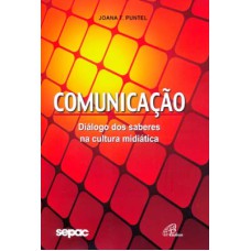 COMUNICAÇÃO - DIÁLOGO DOS SABERES NA CULTURA MIDIÁTICA