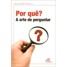 POR QUÊ? - A ARTE DE PERGUNTAR