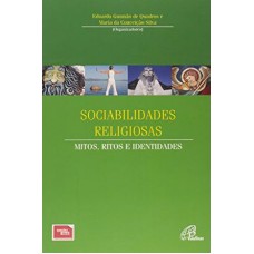 SOCIABILIDADES RELIGIOSAS MITOS RITOS E IDENTIDADES