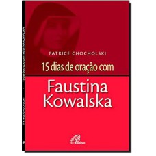 15 DIAS DE ORACAO COM FAUSTINA KOWALSKA - 1º