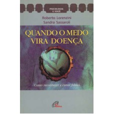 QUANDO O MEDO VIRA DOENÇA: COMO RECONHECER E CURAR AS FOBIAS