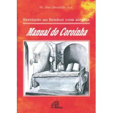 SERVINDO AO SENHOR COM ALEGRIA: MANUAL DO COROINHA