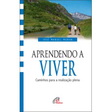 APRENDENDO A VIVER - CAMINHOS PARA A REALIZAÇÃO PLENA