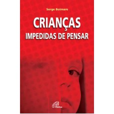 CRIANÇAS IMPEDIDAS DE PENSAR