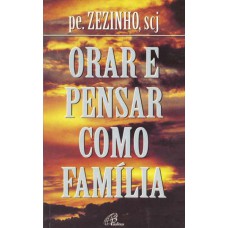 ORAR E PENSAR COMO FAMÍLIA