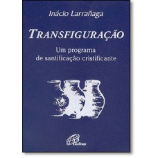 TRANSFIGURACAO - UM PROGRAMA DE SANTIFICACAO CRISTIFICANTE - 10ª